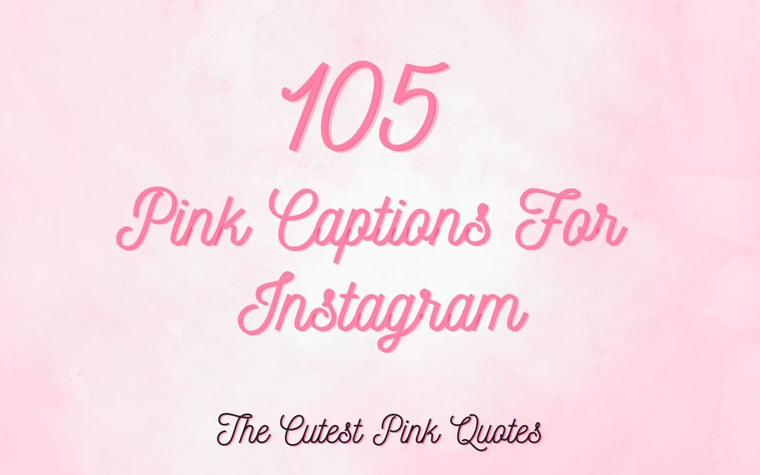 105 Pink Captions for Instagram Positive Quotes for Pink Aesthetic